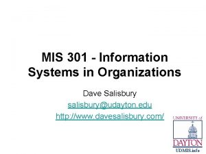 MIS 301 Information Systems in Organizations Dave Salisbury