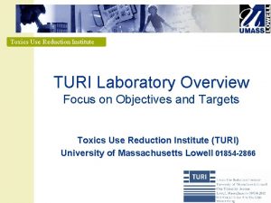 Toxics Use Reduction Institute TURI Laboratory Overview Focus