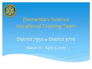 Elementary Science Vocational Training Team District 7930 District