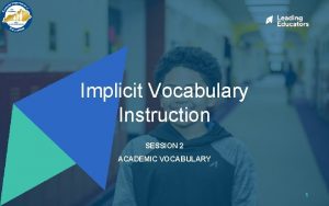 Implicit Vocabulary Instruction SESSION 2 ACADEMIC VOCABULARY 1