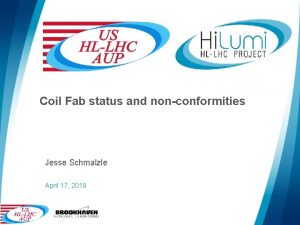 Coil Fab status and nonconformities Jesse Schmalzle April