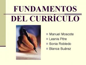 FUNDAMENTOS DEL CURRCULO n Manuel Moscote n Leanis