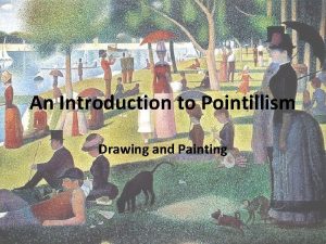 An Introduction to Pointillism Drawing and Painting What