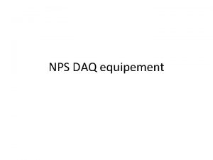 NPS DAQ equipement DAQ talk 2013 by Brad