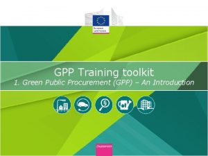 GPP Training toolkit 1 Green Public Procurement GPP