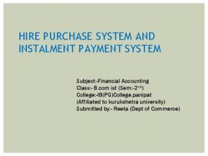 HIRE PURCHASE SYSTEM AND INSTALMENT PAYMENT SYSTEM Subject