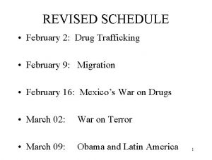 REVISED SCHEDULE February 2 Drug Trafficking February 9