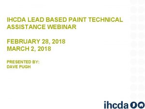 IHCDA LEAD BASED PAINT TECHNICAL ASSISTANCE WEBINAR FEBRUARY