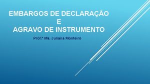 EMBARGOS DE DECLARAO E AGRAVO DE INSTRUMENTO Prof