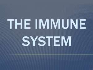 THE IMMUNE SYSTEM NONSPECIFIC IMMUNITY NonSpecific Defenses not