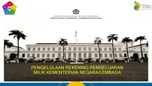 PENGELOLAAN REKENING PENGELUARAN MILIK KEMENTERIAN PENGELOLAAN REKENINGNEGARALEMBAGA PENGELUARAN