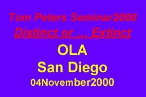 Tom Peters Seminar 2000 Distinct or Extinct OLA