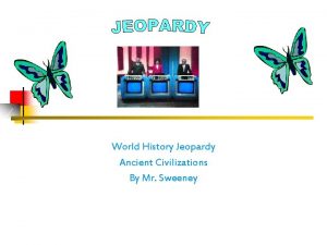World History Jeopardy Ancient Civilizations By Mr Sweeney
