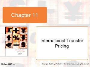 Chapter 11 International Transfer Pricing Mc GrawHillIrwin Copyright