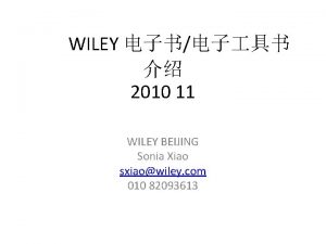 WILEY 2010 11 WILEY BEIJING Sonia Xiao sxiaowiley