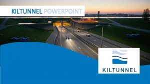 KILTUNNEL POWERPOINT Even voorstellen Penningmeester Marc Muusz Adjunctdirecteur