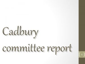 Cadbury committee report 1 CONTENTS Introduction Major contents