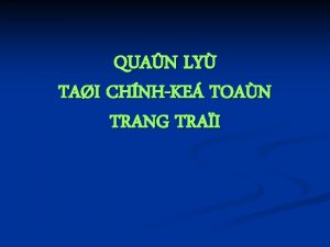 QUAN LY TAI CHNHKE TOAN TRANG TRAI 1