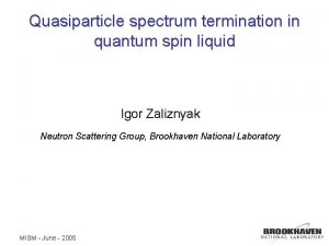 Quasiparticle spectrum termination in quantum spin liquid Igor