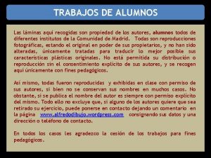 TRABAJOS DE ALUMNOS Las lminas aqu recogidas son