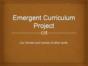 Emergent Curriculum Project Our homes and homes of