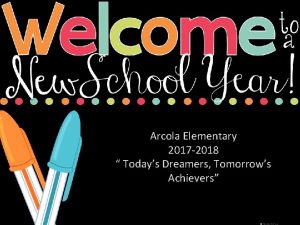 Arcola Elementary 2017 2018 Todays Dreamers Tomorrows Achievers