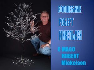 O MAGO ROBERT Mickelsen Robert Mickelsen nasceu em