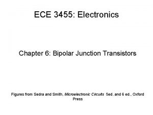 ECE 3455 Electronics Chapter 6 Bipolar Junction Transistors