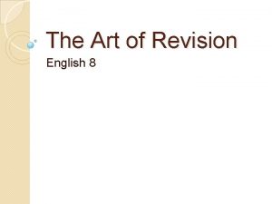 The Art of Revision English 8 Revision vs