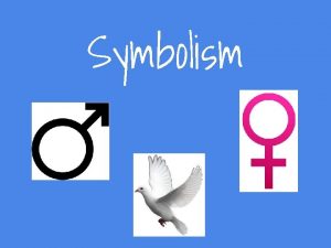 Symbolism What is a symbol A symbol is