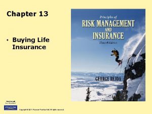 Chapter 13 Buying Life Insurance Copyright 2011 Pearson