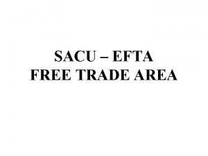 SACU EFTA FREE TRADE AREA The European Union