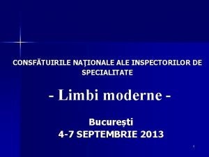 CONSFTUIRILE NAIONALE INSPECTORILOR DE SPECIALITATE Limbi moderne Bucureti