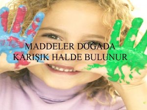 MADDELER DOADA KARIIK HALDE BULUNUR SAF MADDELER Tek