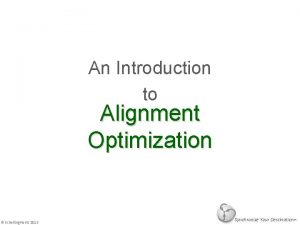 An Introduction to Alignment Optimization Schelling Point 2012