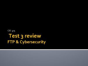 CIS 375 Test 3 review FTP Cybersecurity Test