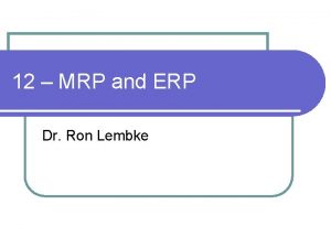 12 MRP and ERP Dr Ron Lembke Historical