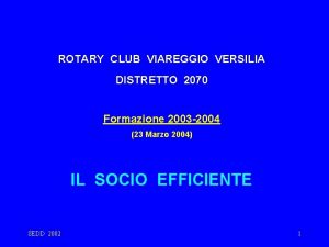 ROTARY CLUB VIAREGGIO VERSILIA DISTRETTO 2070 Formazione 2003