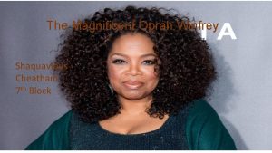 The Magnificent Oprah Winfrey Shaquavious Cheatham 7 th