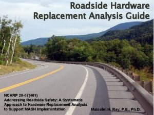 Roadside Hardware Replacement Analysis Guide NCHRP 20 07401