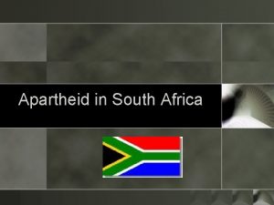 Apartheid in South Africa Nelson Mandela o Let