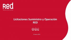 Licitaciones Suministro y Operacin RED 24 marzo 2021