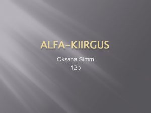 ALFAKIIRGUS Oksana Simm 12 b Kiirguse avastamine 1896