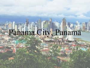 Panama City Panama Presented by JP Travels Table