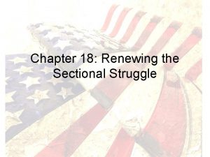 Chapter 18 Renewing the Sectional Struggle Popular Sovereignty