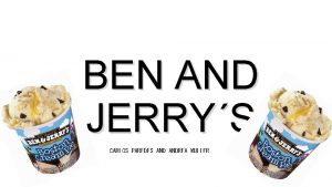 BEN AND JERRYS CARLOS PAREDES ANDREA MULLER It