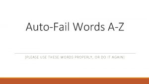 AutoFail Words AZ PLEASE USE THESE WORDS PROPERLY