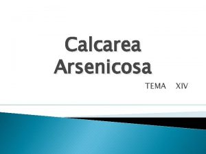 Calcarea Arsenicosa TEMA XIV ORIGEN Y USOS DE