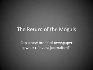 The Return of the Moguls Can a new