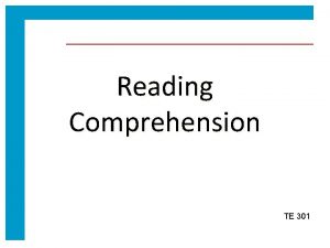 Reading Comprehension TE 301 What is Comprehension In